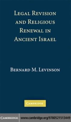 Legal Revision and Religious Renewal in Ancient Israel (eBook, PDF) - Levinson, Bernard M.