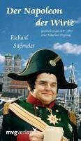 Der Napoleon der Wirte - Lejeune, Erich J.;Süßmeier, Richard