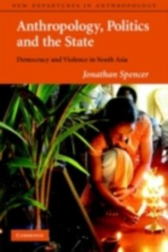 Anthropology, Politics, and the State (eBook, PDF) - Spencer, Jonathan