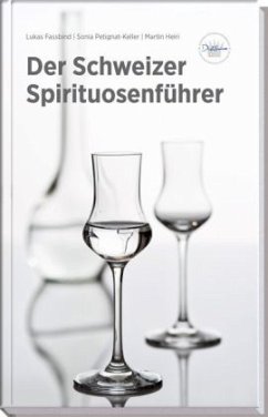Der Schweizer Spirituosenführer - Fassbind, Lukas;Heiri, Martin;Petignat-Keller, Sonia