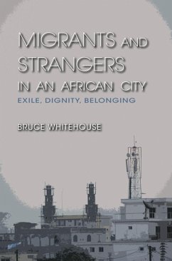 Migrants and Strangers in an African City (eBook, ePUB) - Whitehouse, Bruce