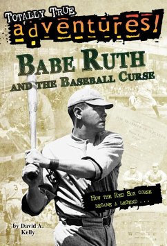 Babe Ruth and the Baseball Curse (Totally True Adventures) (eBook, ePUB) - Kelly, David A.