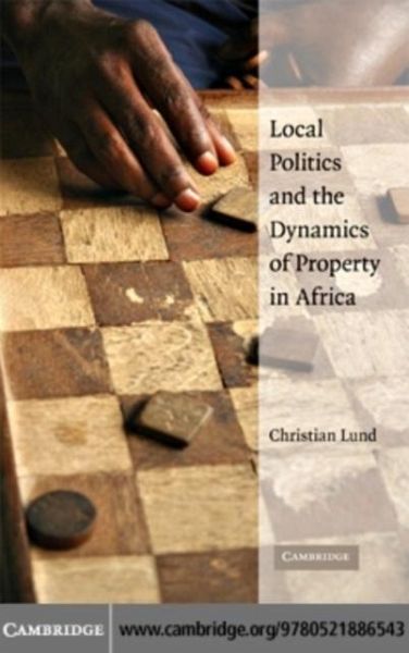 Local Politics and the Dynamics of Property in Africa (eBook, PDF)