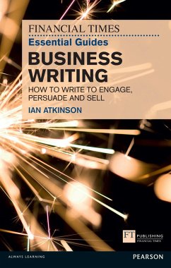 Financial Times Essential Guide to Business Writing, The (eBook, ePUB) - Atkinson, Ian