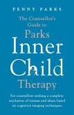 The Counsellor's Guide to Parks Inner Child Therapy (eBook, ePUB)