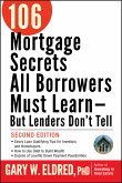 106 Mortgage Secrets All Borrowers Must Learn -- But Lenders Don't Tell (eBook, PDF)