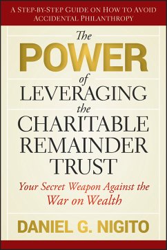 The Power of Leveraging the Charitable Remainder Trust (eBook, ePUB) - Nigito, Daniel