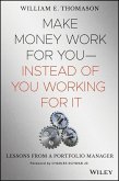 Make Money Work For You--Instead of You Working for It (eBook, PDF)