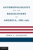 Anthropologists and the Rediscovery of America, 1886-1965 (eBook, PDF)