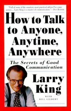 How to Talk to Anyone, Anytime, Anywhere (eBook, ePUB) - King, Larry; Gilbert, Bill