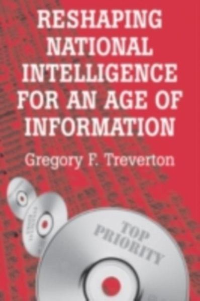 Reshaping National Intelligence for an Age of Information (eBook, PDF)