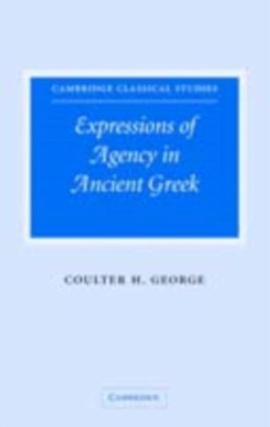 Expressions of Agency in Ancient Greek (eBook, PDF) Expressions of Agency in Ancient Greek (eBook, PDF)