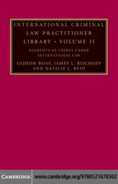 International Criminal Law Practitioner Library: Volume 2, Elements of Crimes under International Law (eBook, PDF) - Boas, Gideon