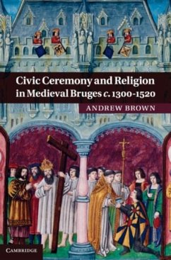 Civic Ceremony and Religion in Medieval Bruges c.1300-1520 (eBook, PDF) - Brown, Andrew