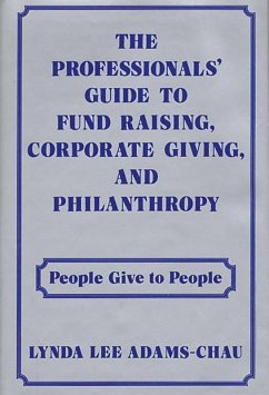 The Professionals' Guide to Fund Raising, Corporate Giving, and Philanthropy (eBook, PDF) - Chau, Linda Adams