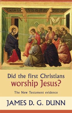 Did the First Christians Worship Jesus? (eBook, ePUB) - Dunn, James D. G.