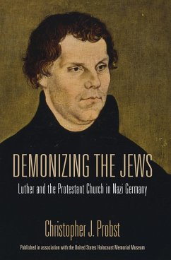 Demonizing the Jews (eBook, ePUB) - Probst, Christopher J. Demonizing the Jews (eBook, ePUB) - Probst, Christopher J.
