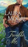 Trouble Me (eBook, ePUB) Trouble Me (eBook, ePUB)