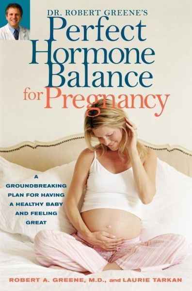 Dr. Robert Greene's Perfect Hormone Balance for Pregnancy (eBook, ePUB) Dr. Robert Greene's Perfect Hormone Balance for Pregnancy (eBook, ePUB)