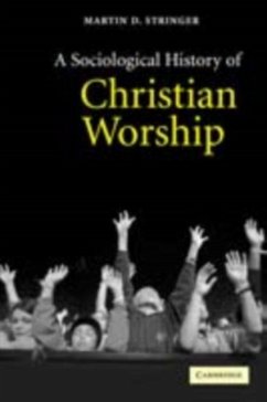 Sociological History of Christian Worship (eBook, PDF) - Stringer, Martin D.