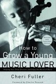 How to Grow a Young Music Lover (eBook, ePUB)