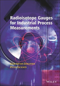 Radioisotope Gauges for Industrial Process Measurements (eBook, PDF) - Johansen, Geir Anton; Jackson, Peter Radioisotope Gauges for Industrial Process Measurements (eBook, PDF) - Johansen, Geir Anton; Jackson, Peter