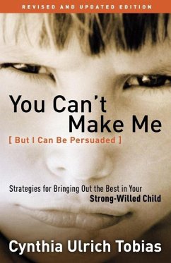 You Can't Make Me (But I Can Be Persuaded), Revised and Updated Edition (eBook, ePUB) - Tobias, Cynthia