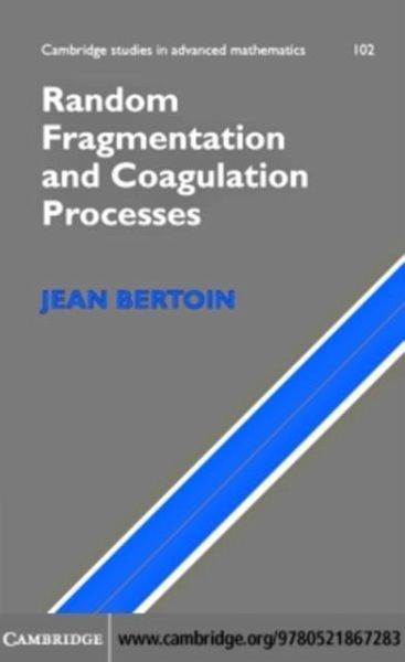 Random Fragmentation and Coagulation Processes (eBook, PDF) Random Fragmentation and Coagulation Processes (eBook, PDF)
