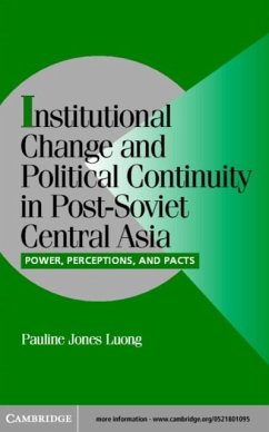 Institutional Change and Political Continuity in Post-Soviet Central Asia (eBook, PDF) - Luong, Pauline Jones