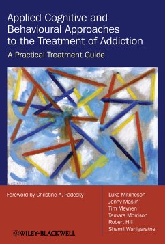 Applied Cognitive and Behavioural Approaches to the Treatment of Addiction (eBook, PDF) - Mitcheson, Luke; Maslin, Jenny; Meynen, Tim; Morrison, Tamara; Hill, Robert; Wanigaratne, Shamil