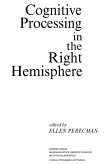 Cognitive Processing in the Right Hemisphere (eBook, PDF) Cognitive Processing in the Right Hemisphere (eBook, PDF)