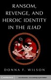 Ransom, Revenge, and Heroic Identity in the Iliad (eBook, PDF)