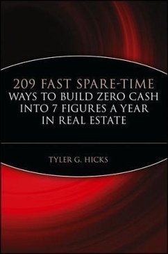 209 Fast Spare-Time Ways to Build Zero Cash into 7 Figures a Year in Real Estate (eBook, PDF) - Hicks, Tyler G.