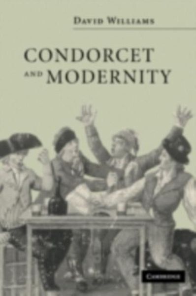 Condorcet and Modernity (eBook, PDF) Condorcet and Modernity (eBook, PDF)