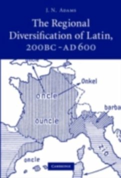 Regional Diversification of Latin 200 BC - AD 600 (eBook, PDF) - Adams, J. N.