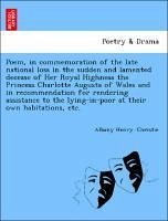 Cover Poem, in Commemoration of the Late National Loss in the Sudden and Lamented Decease of Her Royal Highness the Princess Charlotte Augusta of Wales and in Recommendation for Rendering Assistance to the Lying-In-Poor at Their Own Habitations, Etc.