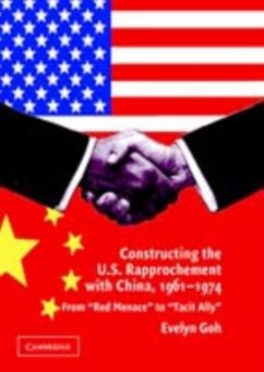 Constructing the U.S. Rapprochement with China, 1961-1974 (eBook, PDF) - Goh, Evelyn