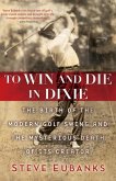 To Win and Die in Dixie (eBook, ePUB) To Win and Die in Dixie (eBook, ePUB)