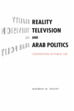 Reality Television and Arab Politics (eBook, PDF) - Kraidy, Marwan M.