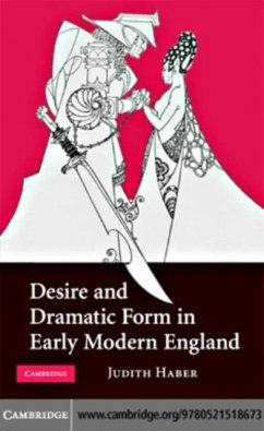 Desire and Dramatic Form in Early Modern England (eBook, PDF) - Haber, Judith