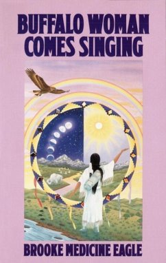 Buffalo Woman Comes Singing (eBook, ePUB) - Medicine Eagle, Brooke