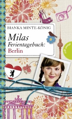 Milas Ferientagebuch: Berlin - Minte-König, Bianka
