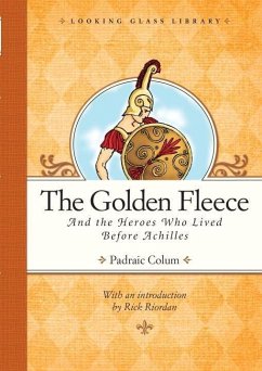 The Golden Fleece and the Heroes Who Lived Before Achilles (eBook, ePUB) - Colum, Padraic