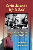 Carlos Aldama's Life in Batá (eBook, ePUB) Carlos Aldama's Life in Batá (eBook, ePUB)
