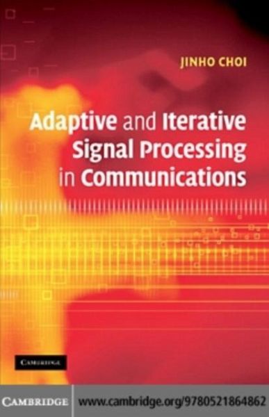 Adaptive and Iterative Signal Processing in Communications (eBook, PDF) Adaptive and Iterative Signal Processing in Communications (eBook, PDF)