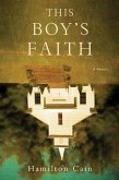 This Boy's Faith (eBook, ePUB) This Boy's Faith (eBook, ePUB)