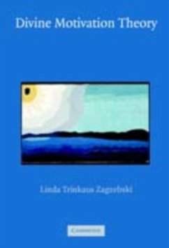 Divine Motivation Theory (eBook, PDF) - Zagzebski, Linda Trinkaus