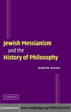 Jewish Messianism and the History of Philosophy (eBook, PDF) - Kavka, Martin