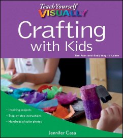 Teach Yourself VISUALLY Crafting with Kids (eBook, PDF) - Casa, Jennifer