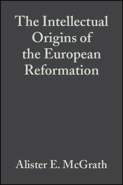 The Intellectual Origins of the European Reformation (eBook, PDF) - Mcgrath, Alister E.